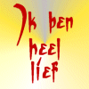 ik ben lieff(eigedunkerig):P