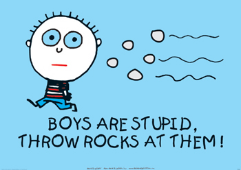 boys are stupid :P