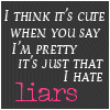 HATE LIARS !