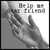 Help me dear friend!